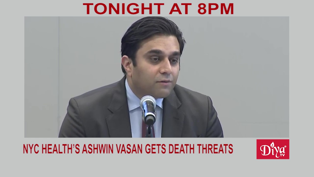 NYC health commissioner Ashwin Vasan threatened