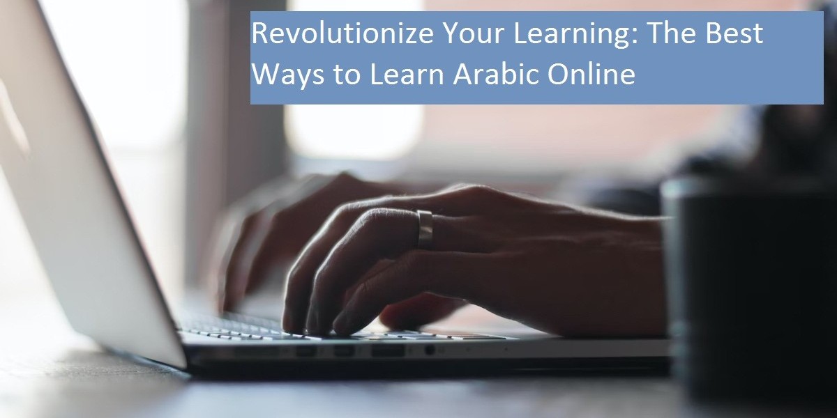 Revolutionize Your Learning: The Best Ways to Learn Arabic Online