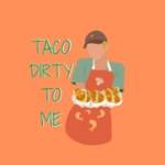 Taco Dirty to Me Profile Picture